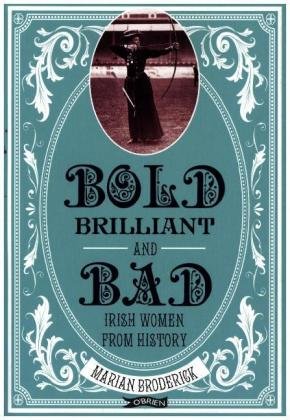 Bold, Brilliant and Bad Broderick Marian