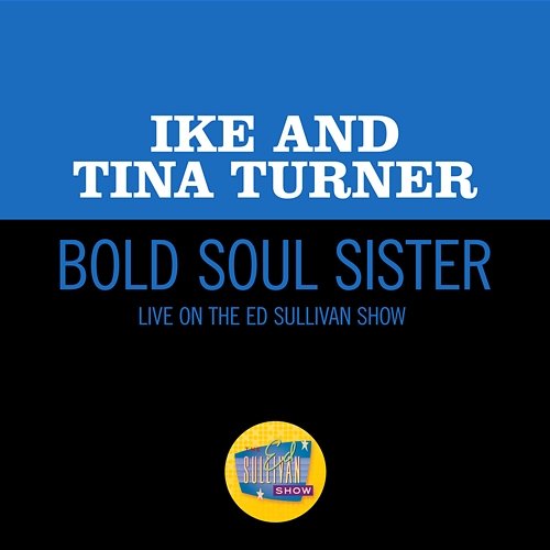 Bold Soul Sister Ike & Tina Turner
