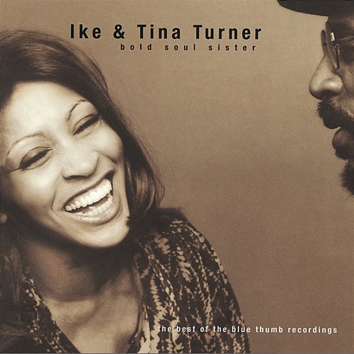 Bold Soul Sister: The Best Of The Blue Thumb Recordings Ike & Tina Turner