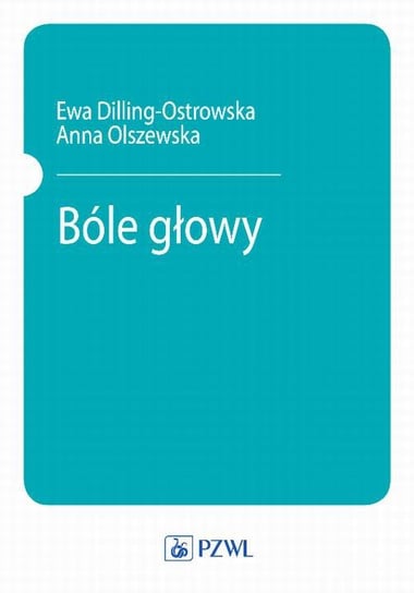 Bóle głowy Olszewska Anna, Dilling-Ostrowska Ewa