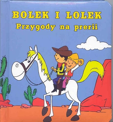 Bolek i Lolek. Przygody na prerii Berowska Marta