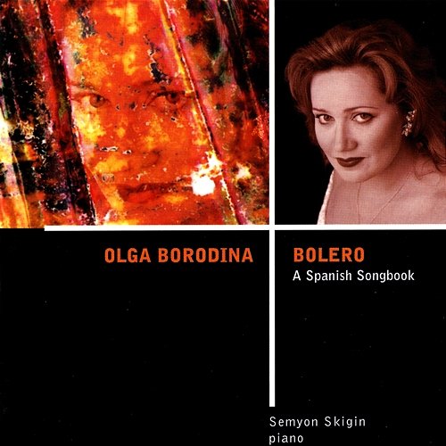 "Bolero" - A Spanish Songbook Olga Borodina, Semyon Skigin