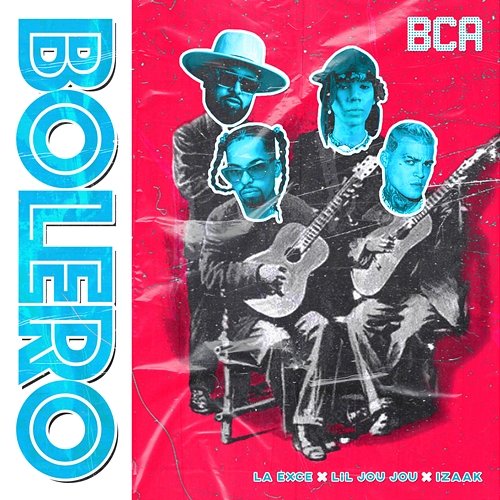 BOLERO La Exce, lil joujou feat. iZaak, BCA
