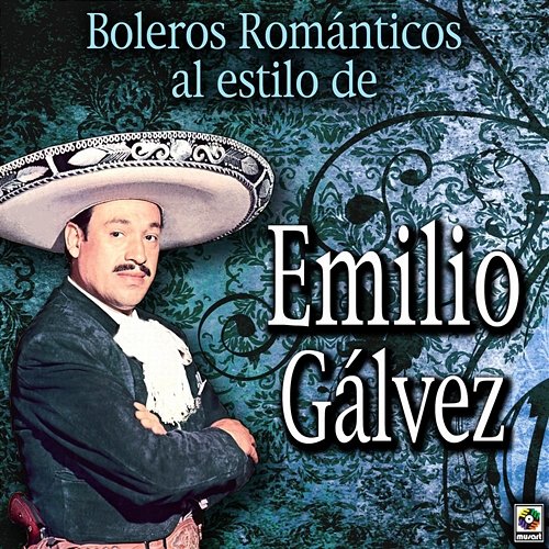 Boleros Románticos al Estilo de Emilio Gálvez Emilio Gálvez