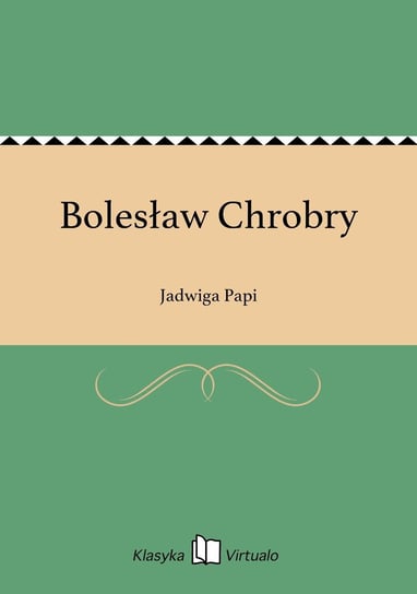Bolesław Chrobry Papi Jadwiga