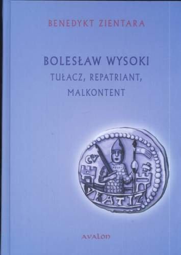 Bolesław Wysoki. Tułacz, Repatriant, Malkontent Zientara Benedykt