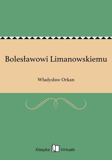 Bolesławowi Limanowskiemu Orkan Władysław
