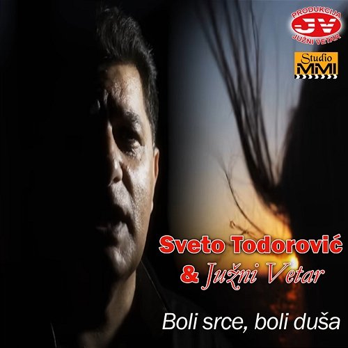 Boli srce, boli duša Sveto Todorovic i Južni Vetar