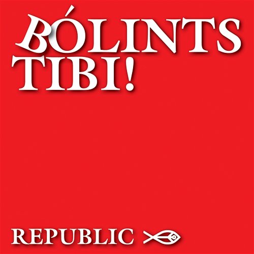 Bólints Tibi! Republic