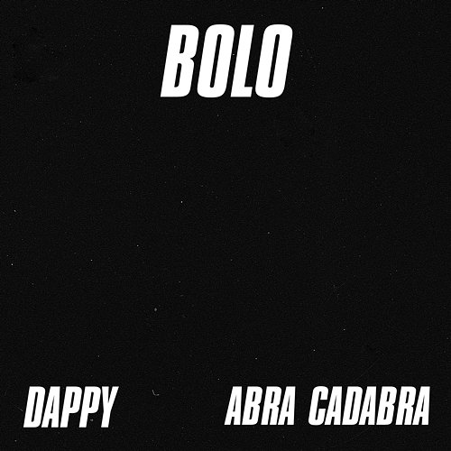 Bolo Dappy feat. Abra Cadabra