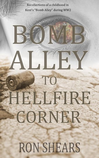 Bomb Alley To Hellfire Corner Ron Shears