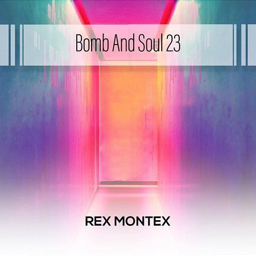 Bomb And Soul 23 Rex Montex