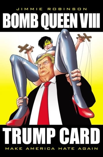 Bomb Queen. Volume 8: Ultimate Bomb: Trump Card Jimmie Robinson