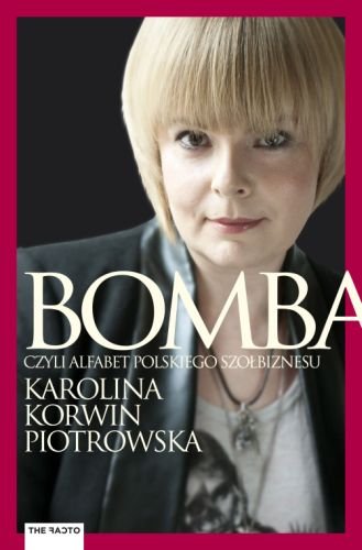 Bomba. Alfabet polskiego szołbiznesu Korwin-Piotrowska Karolina