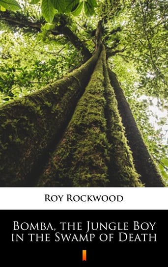 Bomba the Jungle Boy in the Swamp of Death - ebook mobi Rockwood Roy