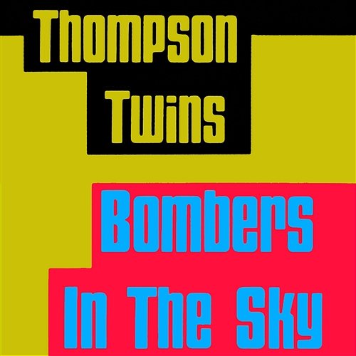 Bombers In the Sky Thompson Twins