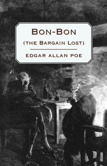 Bon-Bon (the Bargain Lost) Poe Edgar Allan