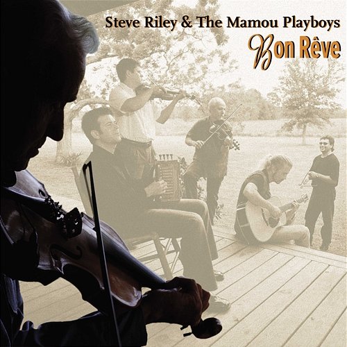Bon Rêve Steve Riley & The Mamou Playboys