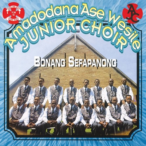 Bonang Sefapanong Amadodana Ase Wesile Junior Choir