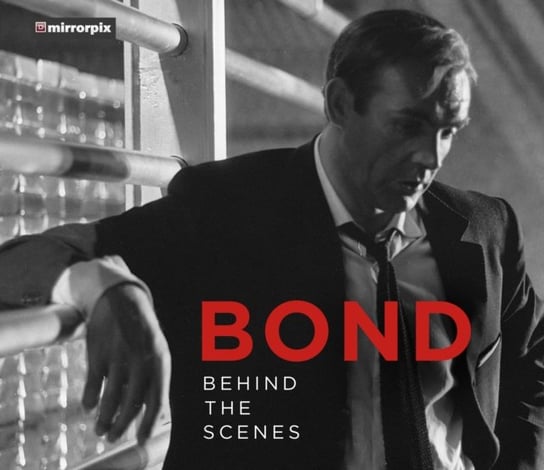 Bond. Behind The Scenes - Mirrorpix | Książka W Empik