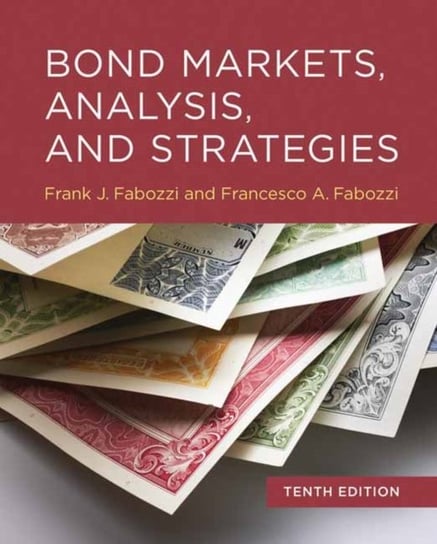 Bond Markets, Analysis, and Strategies. Tenth Edition Frank J. Fabozzi, Francesco A. Fabozzi