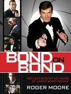 Bond on Bond: Reflections on 50 Years of James Bond Movies Moore Roger