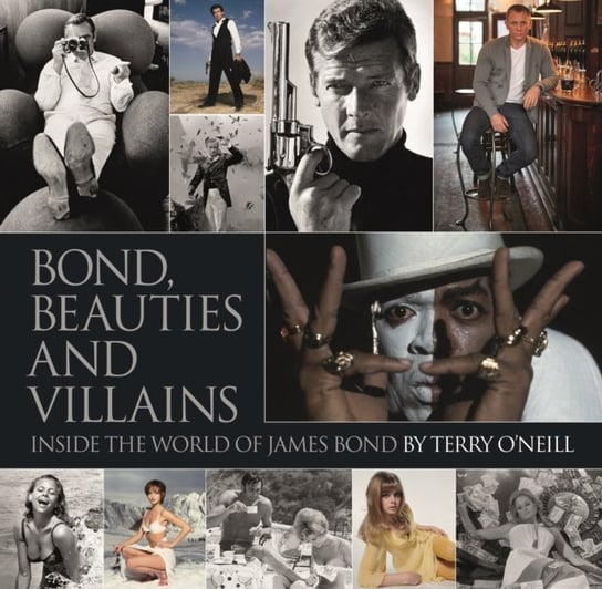 Bond: Photographed by Terry ONeill: The Definitive Collection Terry O'Neill