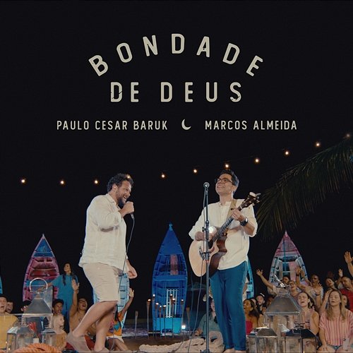 Bondade de Deus Paulo Cesar Baruk feat. Marcos Almeida