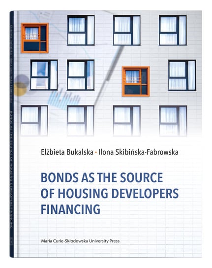 Bonds as the Source of Housing Developers Financing Bukalska Elżbieta, Skibińska-Fabrowska Ilona