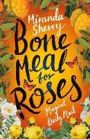 Bone Meal for Roses Sherry Miranda