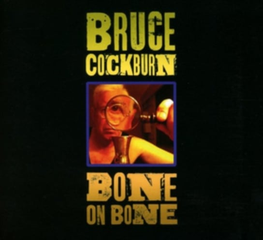 Bone On Bone Cockburn Bruce