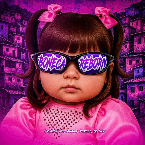 Boneca Reborn Ruxell, MC Nito, MC NAHARA, Dos Mlk