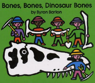 Bones, Bones, Dinosaur Bones Barton Byron