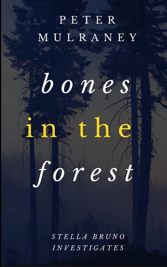 Bones in the Forest Peter Mulraney