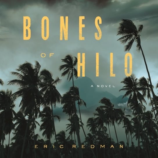 Bones of Hilo Eric Redman, Kurt Kanazawa