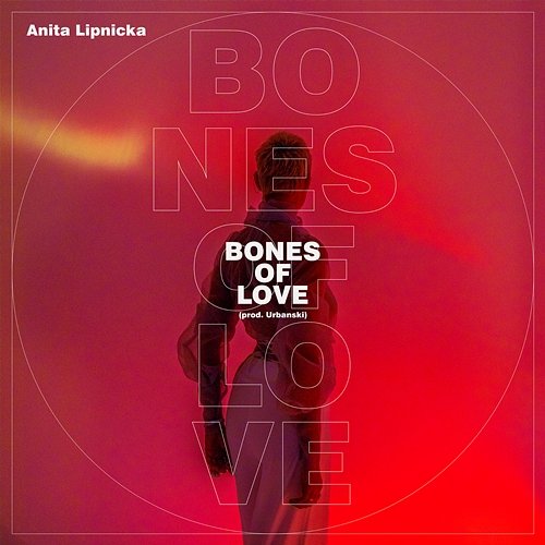 Bones Of Love (prod. Urbanski) Anita Lipnicka
