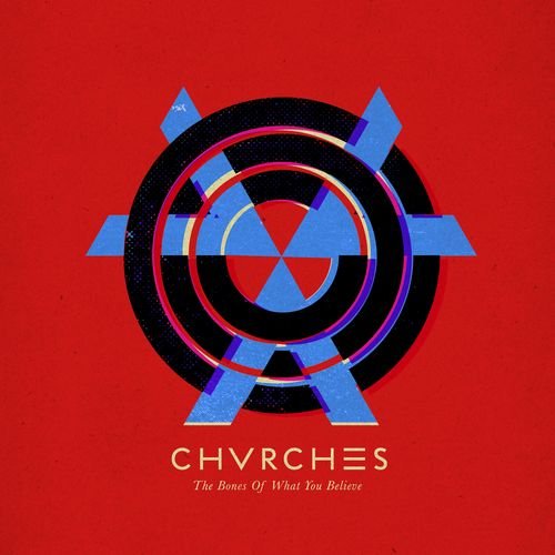 Bones Of What You Believe Chvrches