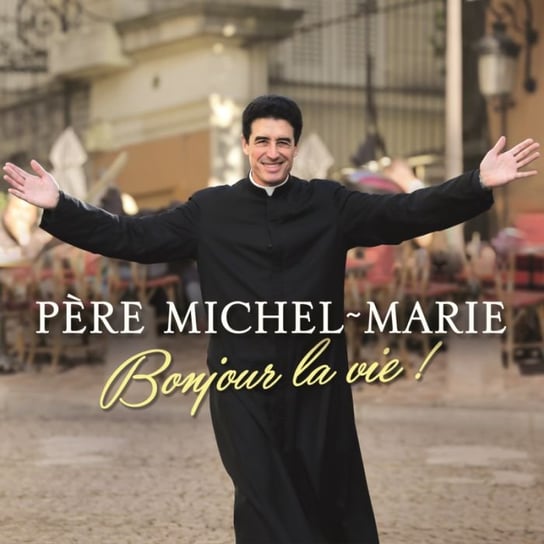Bonjour La Vie Pere Michel-Marie
