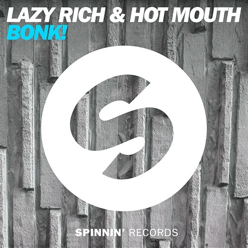 BONK! Lazy Rich & Hot Mouth