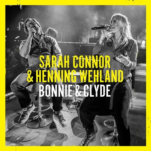 Bonnie & Clyde Sarah Connor, Henning Wehland