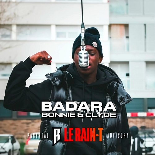Bonnie & Clyde Badara, Le Rain-T