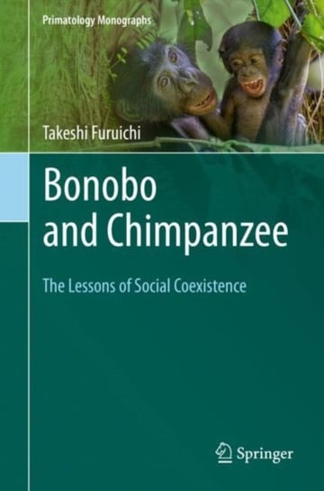 Bonobo and Chimpanzee: The Lessons of Social Coexistence Takeshi Furuichi