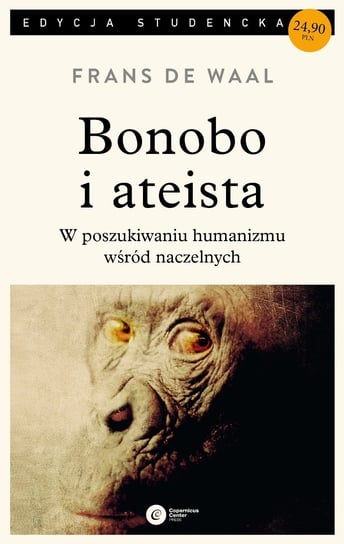 Bonobo i ateista. W poszukiwaniu humanizmu wśród naczelnych. Edycja studencka De Waal Frans