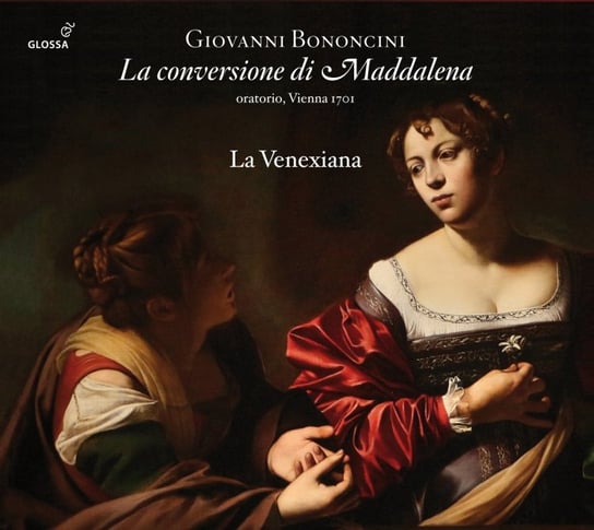Bononcini: La conversione di Maddalena La Venexiana