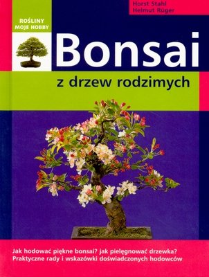 Bonsai z drzew rodzimych Stahl Horst, Ruger Helmut
