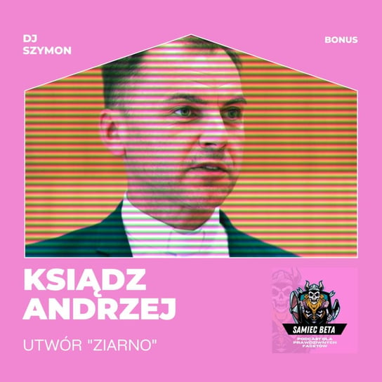 Bonus: Ksiądz Andrzej x samiec beat - ziarno - Samiec beta - podcast Mateusz Płocha, Szymon Żurawski