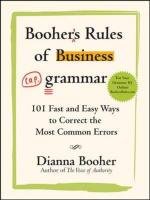 Booher's Rules of Business Grammar: 101 Fast and Easy Ways to Correct the Most Common Errors Booher Dianna