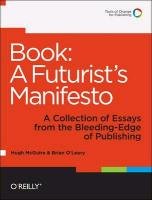 Book: A Futurist's Manifesto: A Collection of Essays from the Bleeding Edge of Publishing O'leary Brian, Mcguire Hugh