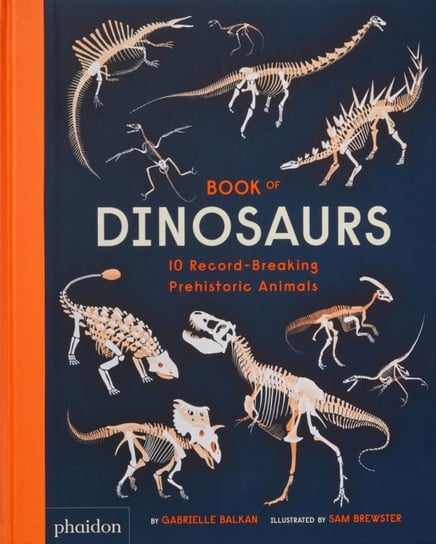 Book of Dinosaurs: 10 Record-Breaking Prehistoric Animals Balkan Gabrielle