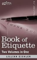 Book of Etiquette (Two Volumes in One) Eichler Lillian